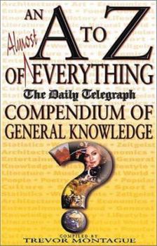 Hardcover An A-Z of Everything: The Daily Telegraph Compendium of General Knowledge Book