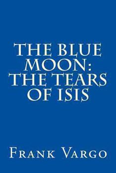Paperback The Blue Moon: The Tears of Isis Book
