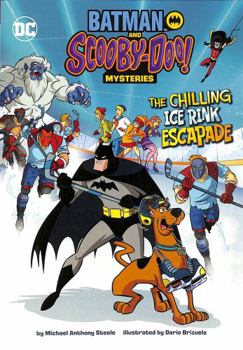Paperback The Chilling Ice Rink Escapade (Batman and Scooby-Doo! Mysteries) Book