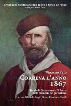 Paperback Correva l'anno 1867: Terni e l'affrancamento di Roma nelle memorie dei garibaldini [Italian] Book