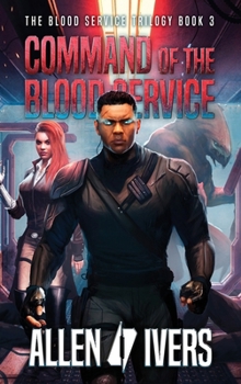 Hardcover Command of the Blood Service: A Sci-Fi Action Adventure (The Capital Adventures) Book