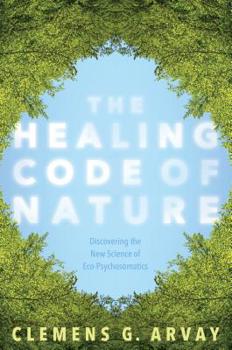 Paperback The Healing Code of Nature: Discovering the New Science of Eco-Psychosomatics Book