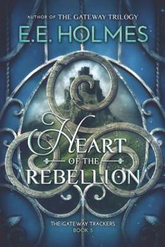 Heart of the Rebellion - Book #5 of the Gateway Trackers