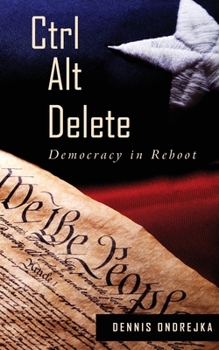 Paperback Ctrl Alt Delete: Democracy in Reboot Book