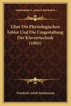 Paperback Uber Die Physiologischen Fehler Und Die Umgestaltung Der Klaviertechnik (1905) [German] Book