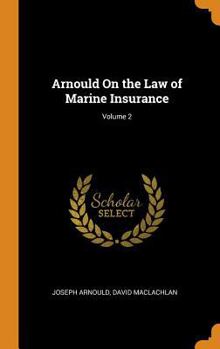 Hardcover Arnould on the Law of Marine Insurance; Volume 2 Book
