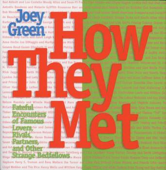 Hardcover How They Met: Famous Lovers, Partners, Competitors, and Other Legendary Duos Book