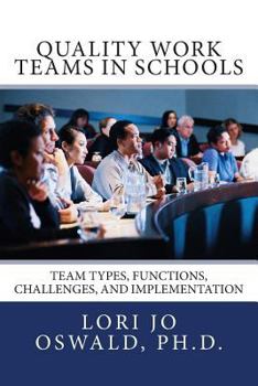 Paperback Quality Work Teams in Schools: Team Types, Functions, Challenges, and Implementation Book