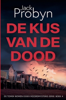 De Kus van de Dood: Een Britse misdaadthrillermysterie (DS Tomek Bowen Essex Moordmysterie-serie)