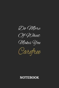 Do More Of What Makes You Carefree: 6x9 inches - 110 ruled, lined pages • Greatest life motivational Journal • Gift, Present Idea