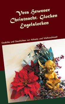 Paperback Christnacht, Glocken, Engelslocken: Gedichte und Geschichten zur Advents- und Weihnachtszeit [German] Book