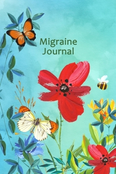 Migraine Journal: Headache Logbook.  Professional Journal To Track Migraine and Headache Triggers, Attacks And Symptoms