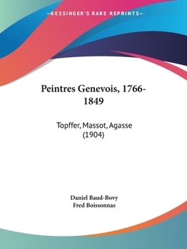 Paperback Peintres Genevois, 1766-1849: Topffer, Massot, Agasse (1904) Book
