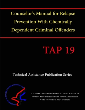 Paperback Counselor's Manual for Relapse Prevention With Chemically Dependent Criminal Offenders (TAP 19) Book