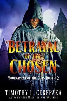 Betrayal of the Chosen - Book #2 of the Tournament of the Gods