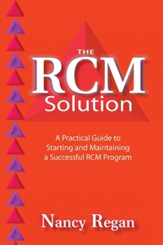 Hardcover The Rcm Solution: A Practical Guide to Starting and Maintaining a Successful Rcm Program Book