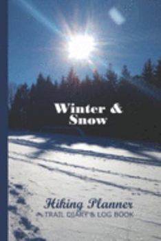 Paperback Hiking Planner Trail Diary & Log Book: Keep Track of Your Tours, Trips & Hikes Alpine Snowshoe Hiking Record Book