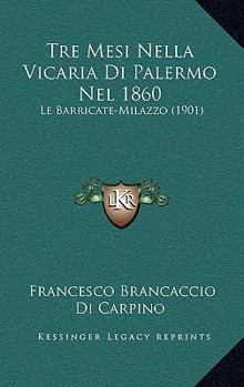 Tre Mesi Nella Vicaria Di Palermo Nel 1860: Le Barricate -Milazzo