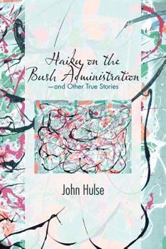 Paperback Haiku on the Bush Administration: -and Other True Stories Book