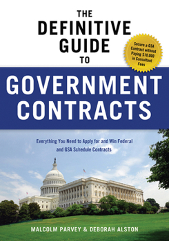 Paperback The Definitive Guide to Government Contracts: Everything You Need to Apply for and Win Federal and Gsa Schedule Contracts Book