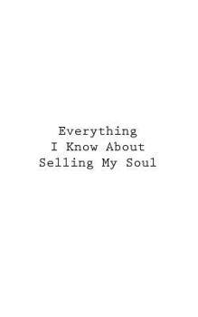 Paperback Everything I Know About Selling My Soul Book