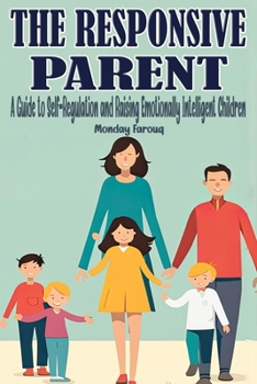 Paperback The Responsive Parent: A Guide to Self-Regulation and Raising Emotionally Intelligent Children Book