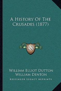 Paperback A History Of The Crusades (1877) Book