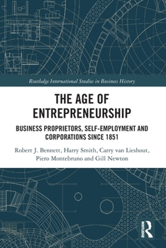 Paperback The Age of Entrepreneurship: Business Proprietors, Self-employment and Corporations Since 1851 Book