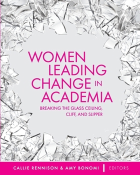 Women Leading Change in Academia: Breaking the Glass Ceiling, Cliff, and Slipper
