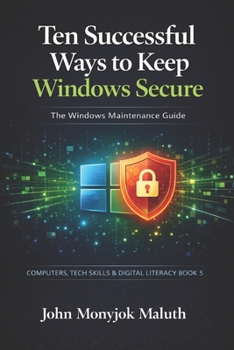 Paperback Ten Successful Ways to Keep Windows Secure: The Windows Maintenance Guide Book