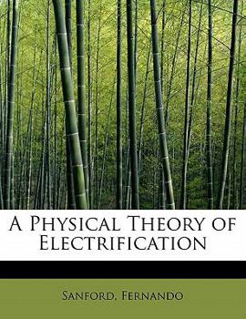 Paperback A Physical Theory of Electrification Book