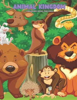 Paperback ANIMAL KINGDOM - Coloring Book For Kids Book
