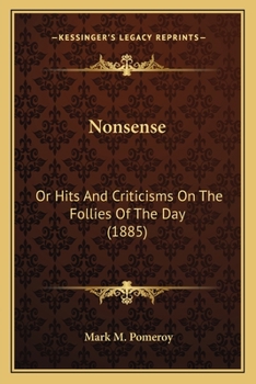 Paperback Nonsense: Or Hits And Criticisms On The Follies Of The Day (1885) Book