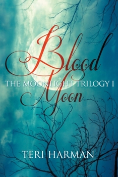 Blood Moon - Book #1 of the Moonlight Trilogy