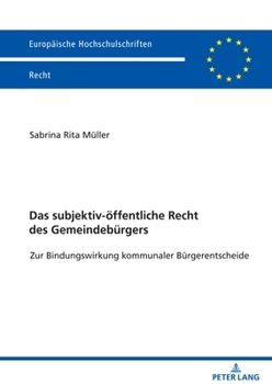 Paperback Das subjektiv-oeffentliche Recht des Gemeindebuergers: Zur Bindungswirkung kommunaler Buergerentscheide [German] Book