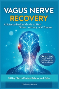 VAGUS NERVE RECOVERY: A Science-Backed Guide to Heal Stress, Anxiety, and Trauma