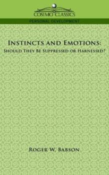 Instincts and Emotions: Should They Be Suppressed or Harnessed?