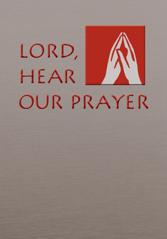 Paperback Lord, Hear Our Prayer: Prayer of the Faithful for Sundays, Holy Days, and Ritual Masses Book