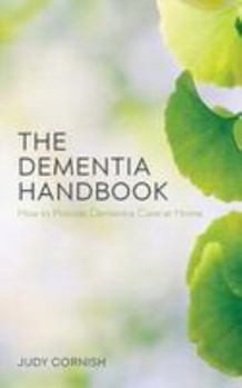 Paperback The Dementia Handbook: How to Provide Dementia Care at Home Book