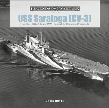 Hardcover USS Saratoga (CV-3): From the 1920s-30s and WWII Combat to Operation Crossroads Book