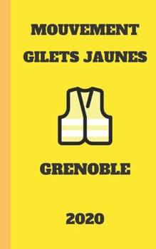 carnet ligné gilet jaunes Grenoble 2020 mouvement du peuple un carnet de note gilets jaunes  mémento, livret, agenda, répertoire, cahier, calepin: 5x8 (12.7x20.32 CM) 100 pages (French Edition)