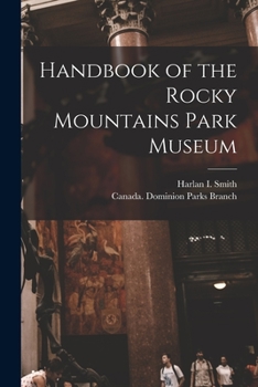 Paperback Handbook of the Rocky Mountains Park Museum [microform] Book