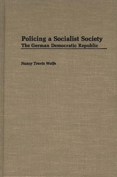 Hardcover Policing a Socialist Society: The German Democratic Republic Book