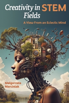 Paperback Creativity in STEM Fields: A View from an Eclectic Mind Book