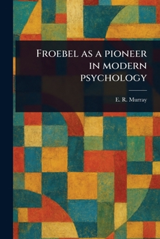Paperback Froebel as a Pioneer in Modern Psychology Book