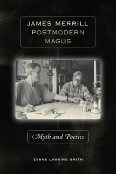 Hardcover James Merrill, Postmodern Magus: Myth and Poetics Book