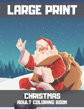 Large Print Christmas Adult Coloring Book: New and Expanded Editions, 50 Unique Designs. Christmas Trees, Silly Snowman Designs and More.