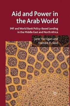 Paperback Aid and Power in the Arab World: IMF and World Bank Policy-Based Lending in the Middle East and North Africa Book