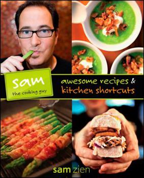 Paperback Sam the Cooking Guy: Awesome Recipes & Kitchen Shortcuts Book