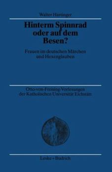Paperback Hinterm Spinnrad Oder Auf Dem Besen?: Frauen Im Deutschen Märchen Und Hexenglauben [German] Book